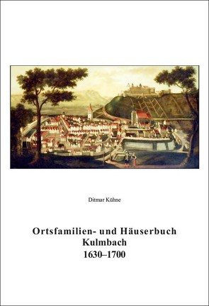 Ortsfamilien- und Häuserbuch Kulmbach 1630-1700 von Kühne,  Ditmar