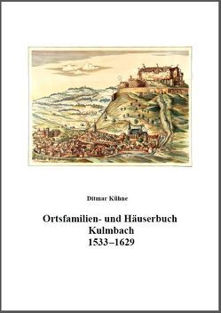 Ortsfamilien- und Häuserbuch Kulmbach 1533-1629 von Kühne,  Ditmar