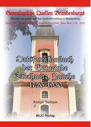 Ortsfamilienbuch der Gemeinde Trechwitz, Zauche, 1726-1930 (GQB-8) von Sachtjen,  Rüdiger