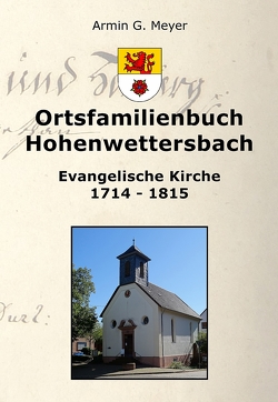 Ortsfamilienbuch Hohenwettersbach 1714-1815 von Meyer,  Armin G.