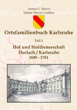 Ortsfamilienbuch Karlsruhe I von Meyer,  Armin G., Meyer-Carillon,  Sabine