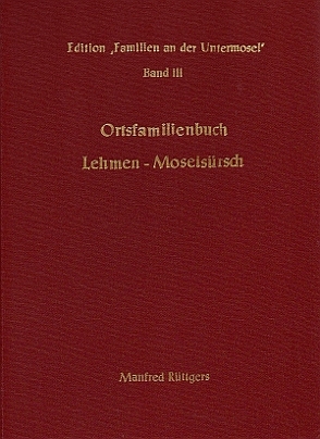 Ortsfamilienbuch Lehmen und Moselsürsch 1727-1987 von Rüttgers,  Manfred