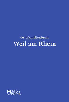 Ortsfamilienbuch Weil am Rhein von Geschichtsverein Markgräflerland, Vögtlin,  Albert, Ziegler,  Karl F.