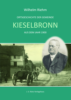 Ortsgeschichte Kieselbronn aus dem Jahre 1900 von Mall,  Markus, Riehm,  W.