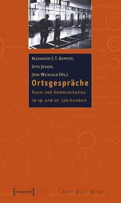 Ortsgespräche von Geppert,  Alexander C.T., Jensen,  Uffa, Weinhold,  Jörn