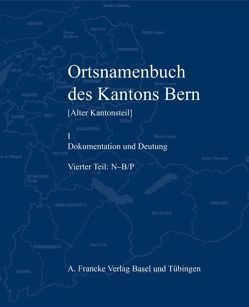 Ortsnamenbuch des Kantons Bern. Teil 4 (N-B/P) von Blatter,  Erich, Schneider,  Thomas