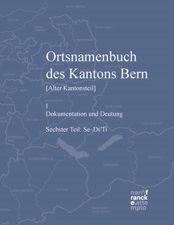 Ortsnamenbuch des Kantons Bern. Teil 6 (Se-Di/Ti) von Hofer,  Roland, Schneider,  Thomas Franz, Thöny,  Luzius