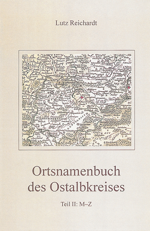 Ortsnamenbuch des Ostalbkreises, Teil II: M-Z, Bd 2 von Reichardt,  Lutz