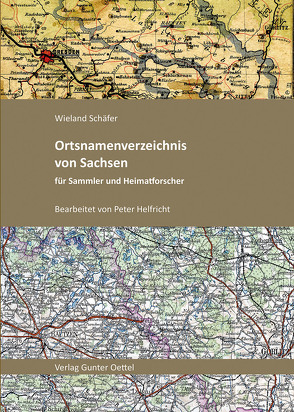 Ortsnamenverzeichnis von Sachsen für Sammler und Heimatforscher von Helfricht,  Peter, Schäfer,  Wieland