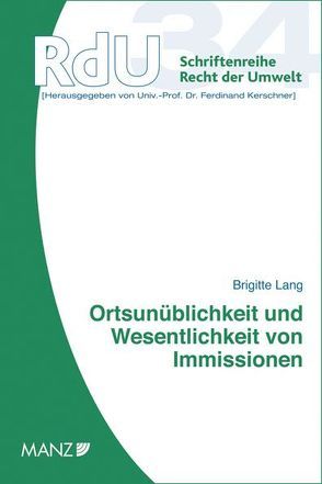 Ortsunüblichkeit und Wesentlichkeit von Immissionen von Lang,  Brigitte