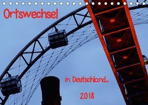 Ortswechsel – in Deutschland (Tischkalender 2018 DIN A5 quer) von Rechberger,  Gabriele