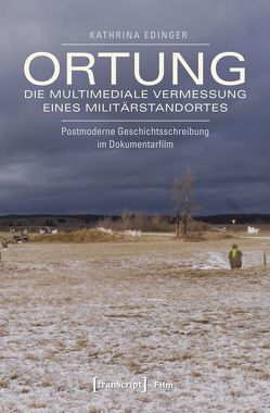 Ortung – die multimediale Vermessung eines Militärstandortes von Edinger,  Kathrina, Zimmermann,  Martin
