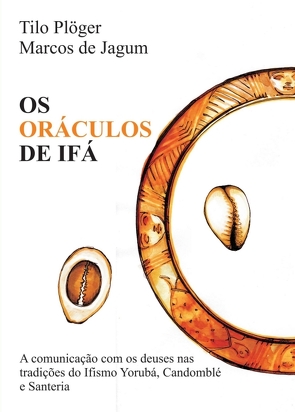 OS ORÁCULOS DE IFÁ von de Jagum,  Marcos, Plöger,  Tilo