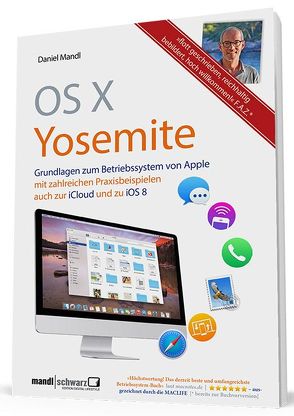 OS X 10.10 Yosemite – Grundlagen zum Mac-Betriebssystem umfassend und hilfreich erklärt von Mandl,  Daniel
