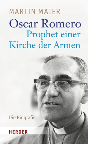 Oscar Romero – Prophet einer Kirche der Armen von Maier,  Martin