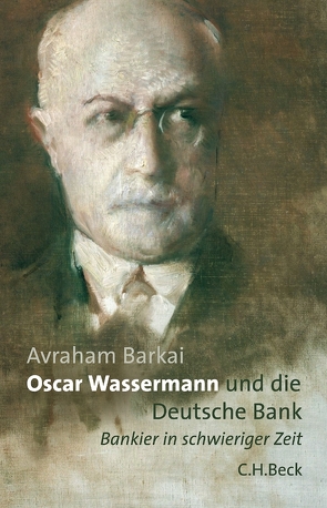 Oscar Wassermann und die Deutsche Bank von Barkai,  Avraham