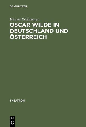 Oscar Wilde in Deutschland und Österreich von Kohlmayer,  Rainer