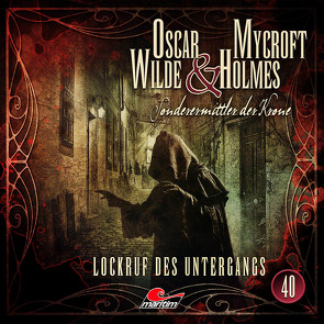 Oscar Wilde & Mycroft Holmes – Folge 40 von Diverse, Freund,  Marc, Reins,  Reent, Rotermund,  Sascha, Verlag,  Maritim