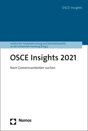 OSCE Insights 2021 von Institut für Friedensforschung und Sicherheitspolitik an der Universität Hamburg