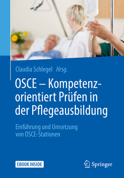 OSCE – Kompetenzorientiert Prüfen in der Pflegeausbildung von Schlegel,  Claudia