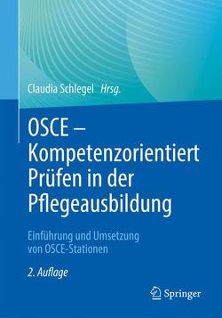 OSCE – Kompetenzorientiert Prüfen in der Pflegeausbildung von Schlegel,  Claudia