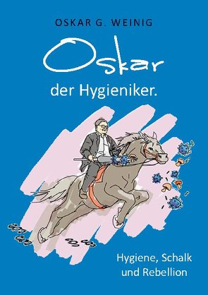 Oskar, der Hygieniker von Weinig,  Oskar G.