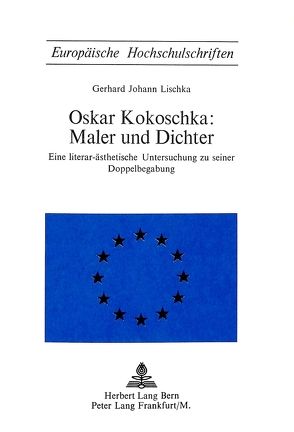 Oskar Kokoschka: Maler und Dichter von Lischka,  Gerhard Johann