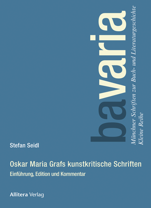 Oskar Maria Grafs kunstkritische Schriften von Seidl,  Stefan
