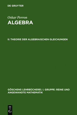 Oskar Perron: Algebra / Theorie der algebraischen Gleichungen von Perron,  Oskar