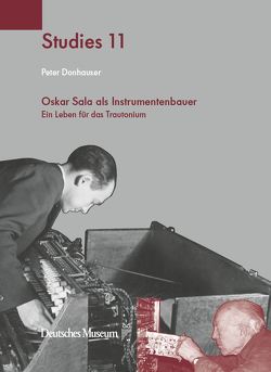 Oskar Sala als Instrumentenbauer von Donhauser,  Peter
