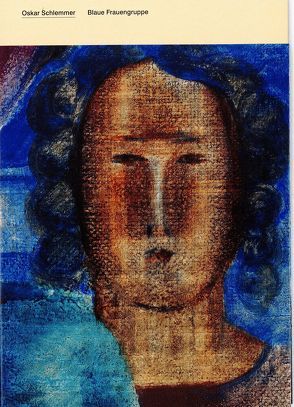 Oskar Schlemmer. „Blaue Frauengruppe“, 1931 von Deimel,  Katharina, Elvers-Svamberk,  Kathrin, Mönig,  Roland