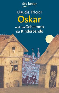 Oskar und das Geheimnis der Kinderbande von Frieser,  Claudia, Spengler,  Constanze