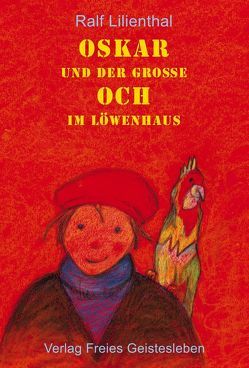 Oskar und der grosse Och im Löwenhaus von Grünewald,  Renate, Lilienthal,  Ralf