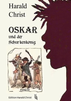Oskar und der Schurkenkönig von Christ,  Harald