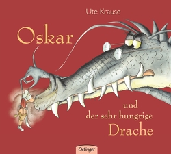 Oskar und der sehr hungrige Drache von Krause,  Ute