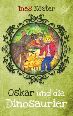 Oskar und die Dinosaurier von Köster,  Ines
