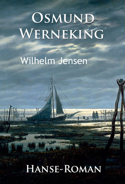 Osmund Werneking – Hanse-Roman von Jensen,  Wilhelm