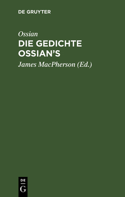 Ossian [angebl. Verf.]; James MacPherson: Die Gedichte Ossian’s / Ossian [angebl. Verf.]; James MacPherson: Die Gedichte Ossian’s. Band 1-3 von Ahlwardt,  Christian Wilhelm, MacPherson,  James, Ossian [angebl. Verf.]