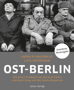 Ost-Berlin von Hauswald,  Harald, Kowalczuk,  Ilko-Sascha, Liefers,  Jan Josef, Rathenow,  Lutz