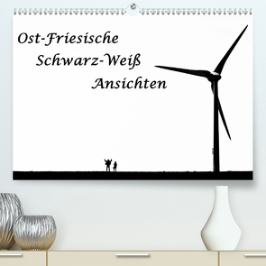 Ost-Friesische Schwarz-Weiß-Ansichten (Premium, hochwertiger DIN A2 Wandkalender 2021, Kunstdruck in Hochglanz) von Klesse,  Andreas