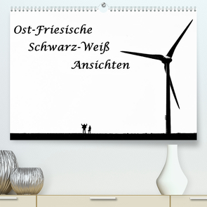 Ost-Friesische Schwarz-Weiß-Ansichten (Premium, hochwertiger DIN A2 Wandkalender 2022, Kunstdruck in Hochglanz) von Klesse,  Andreas