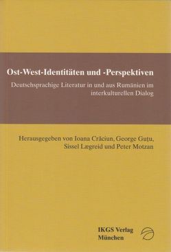 Ost-West-Identitäten und -Perspektiven. von Cracium-Fischer,  Ioana, Guţu, ,  George, Laegreid,  Sissel, Motzan,  Peter