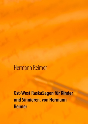 Ost-West RaskaSagen für Kinder und Sinnieren, von Hermann Reimer von Reimer,  Hermann