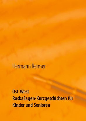 Ost West RaskaSagen-Kurzgeschichten für Kinder und Senioren von Reimer,  Hermann