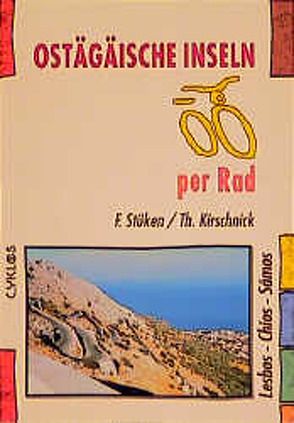 Ostägäische Inseln per Rad von Kirschnick,  Thorsten, Stüken,  Frank