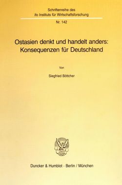 Ostasien denkt und handelt anders: Konsequenzen für Deutschland. von Böttcher,  Siegfried