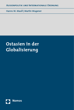 Ostasien in der Globalisierung von Maull,  Hanns W., Wagener,  Martin