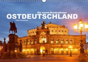 Ostdeutschand – die neuen Bundesländer (Wandkalender 2018 DIN A3 quer) von Schickert,  Peter