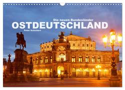 Ostdeutschand – die neuen Bundesländer (Wandkalender 2024 DIN A3 quer), CALVENDO Monatskalender von Schickert,  Peter