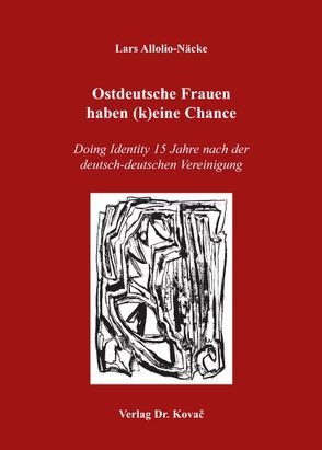 Ostdeutsche Frauen haben (k)eine Chance von Allolio-Näcke,  Lars